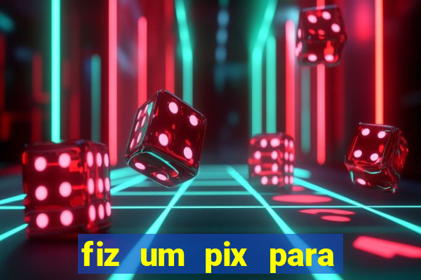 fiz um pix para uma conta inativa o que fazer